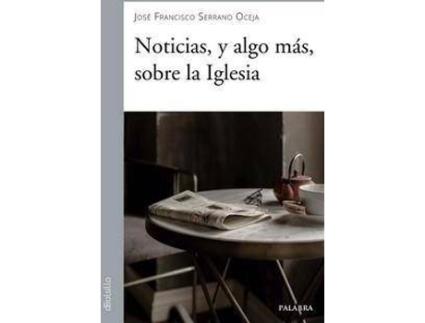 Livro Noticias, y algo más, sobre la Iglesia de José Francisco Serrano Oceja (Espanhol)