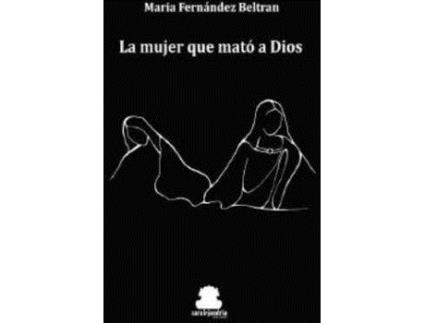Livro La Mujer Que Mató A Dios de Fernández Beltran, María (Espanhol)
