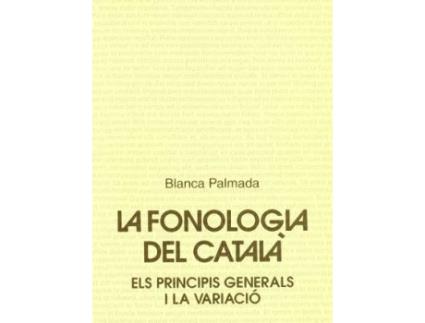 Livro La Fonologia del Catala : Els Principis Generals I La Variacio de Blanca Palmada (Inglês)