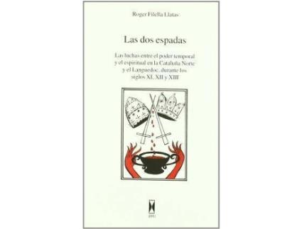 Livro Las DOS Espadas : Las Luchas Entre El Poder Temporal y El Espiritual En La Cataluna Norte y El Languedoc, Durante Los Siglos XI, XII y XIII de Roger Filella Llatas (Espanhol)