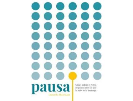 Livro Pausa. Como Pulsar El Boton De Pausa Antes De Que La Vida Te La Imponga de Marchant, Danielle (Espanhol)