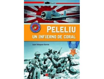 Livro Peleliu : un infierno de coral de Luis Galeano, Juan Vazquez Garcia (Espanhol)