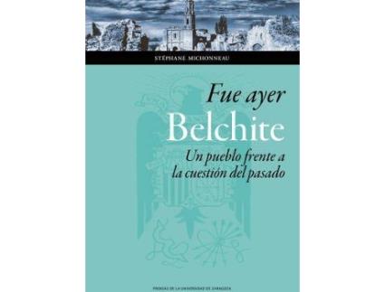 Livro Fue ayer : Belchite : un pueblo frente a la cuestión del pasado de Stéphane Michonneau (Espanhol)