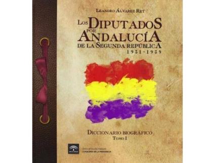 Livro Diputados T. 1 Andalucia De La Segunda Republica 1931-1936 de Alvarez Rey, Leandro (Espanhol)