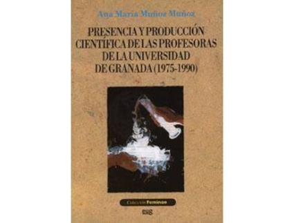 Livro Presencia y Produccion Cientifica de Las Profesoras de La  (1975-1990) de Ana Ma Munoz Munoz (Espanhol)