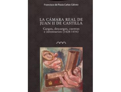 Livro La Cámara Real De De Juan Ii De Castilla de Francisco De Paula Cañas Gálvez (Espanhol)