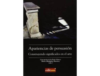Livro Apariencias de persuasión : construyendo significados en el arte de María Albaladejo Martínez, Concepcion De La Pena Velasco (Espanhol)