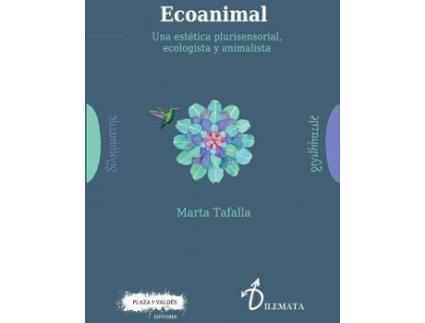 Livro Ecoanimal : una estética plurisensorial, ecologista y animalista de Marta Tafalla González (Espanhol)