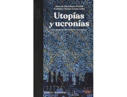 Livro Utopías Y Ucronías: Una Aproximación Histórico-Conceptual de Editado por Juan De Dios Bares Partal, Editado por Faustino Oncina Coves (Espanhol)