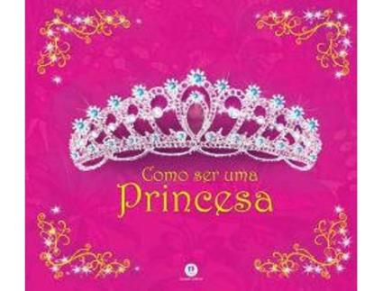 Livro Como Ser Uma Princesa de  (Português-Brasil)