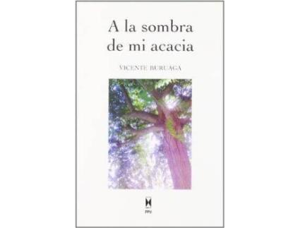 Livro A la sombra de mi acacia de Vicente Buruaga Puertas (Espanhol)