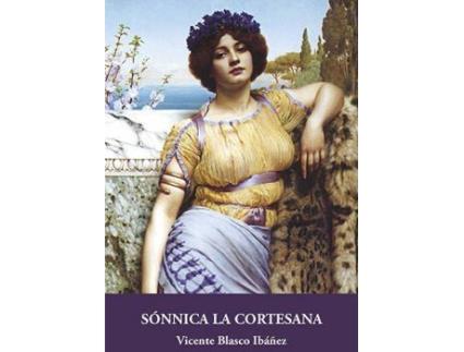 Livro Sónnica la Cortesana de Blasco Ibanez, Vicente, Introdução por Emilio Sales Dasi (Espanhol)