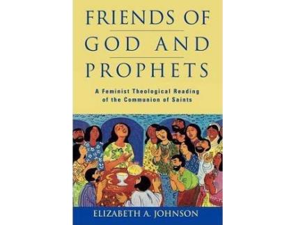 Livro Friends of God and Prophets : A Feminist Theological Reading of the Communion of Saints de Elizabeth Johnson (Inglês)