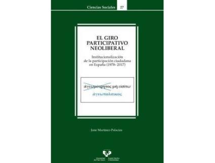 Livro El giro participativo neoliberal : institucionalización de la participación ciudadana en España (1978-2017) de Jone Martínez Palacios (Espanhol)