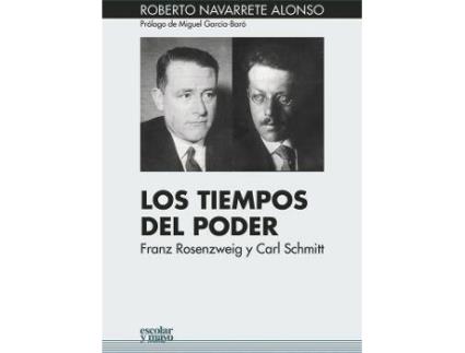 Livro Los tiempos del poder : Franz Rosenzweig y Carl Schmitt de Roberto Navarrete Alonso (Espanhol)