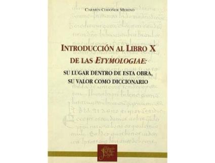 Livro Introducción al libro x de las etimologías : su lugar dentro de las etymologiae. Su valor como diccionario de Carmen Codoner (Espanhol)