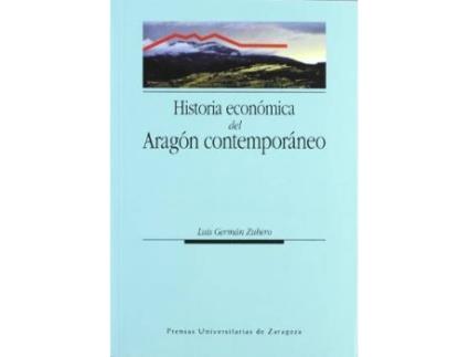 Livro Historia Economica del Aragon Contemporaneo de Luis G Germaan (Espanhol)