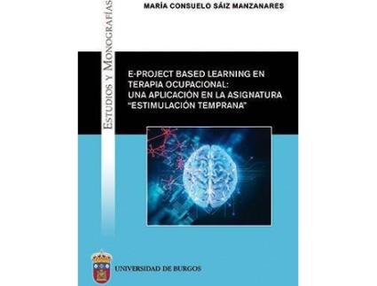 Livro E-project based learning en terapia ocupacional: una aplicación en la asignatura 'Estimulación Temprana' de Sáiz Manzanares, María Consuelo (Espanhol)