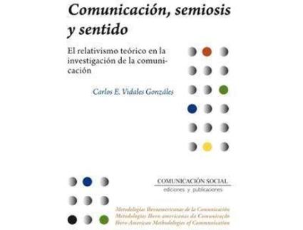 Livro Comunicacion, Semiosis y sentido : El relativismo teorico en la investigación de la comunicacion de Vidales Gonzáles, Carlos (Espanhol)