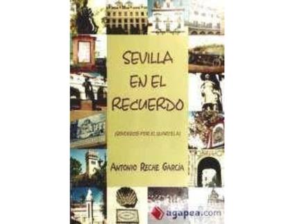 Livro Sevilla en el recuerdo : senderos por el 'quartel' A de Antonio Reche Garcã­A (Espanhol)