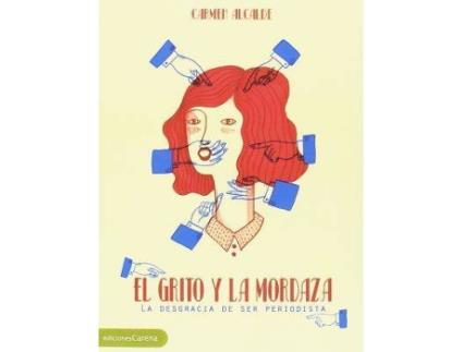 Livro El grito y la mordaza : la desgracia de ser periodista de Carmen Alcalde (Espanhol)