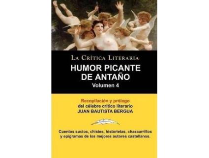 Livro Humor Picante de Antano : Volumen 4, Juan B. Bergua, Coleccion La Critica Literaria Por El Celebre Critico Literario Juan Bautista Bergua, Edici de Juan Bautista Bergua (Espanhol)