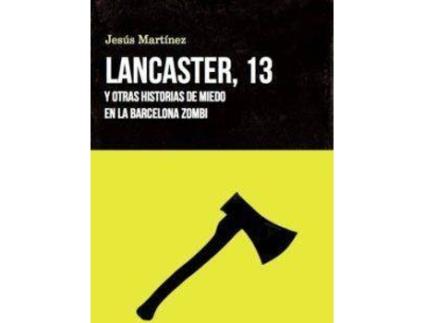 Livro Lancaster, 13 : y otras historias de miedo en la Barcelona zombi de Jesús Martínez (Espanhol)