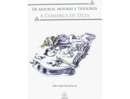 Livro De mouros, mouras e tesouros. A Comarca de Deza de García Porral, Xoán Carlos, Ilustrado por Lorena Recimil, Ilustrado por Bernardo Insua Sanmartín (Galego)