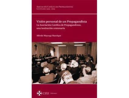 Livro Visión personal de un Propagandista: la Asociación Católica de Propagandistas, una institución centenaria de Mayorga Manrique, Alfredo (Espanhol)