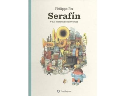 Livro Serafín Y Sus Maravillosos Inventos de Philippe Fix (Espanhol)