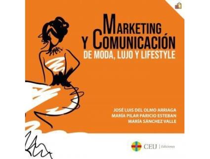 Livro Marketing y comunicación de moda, lujo y lifestyle de Olmo Arriaga, José Luis Del (Espanhol)