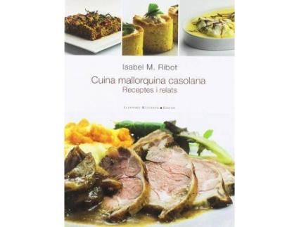 Livro Cuina Mallorquina Casolana. Receptes I Relats de Ribot Blanes, Isabel M., Fotografias por Jaume Muntaner González (Espanhol)