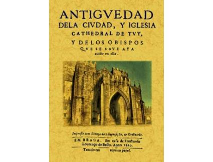 Livro Antigüedad De La Ciudad Y Iglesia Cathedral De Tuy, Y De Los Obispos Que Se Save Aya Avido En Ella de Prudencio Sandoval (Espanhol)