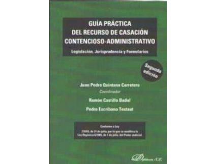 Livro Guía práctica del recurso de casación contencioso-administrativo : legislación, jurisprudencia y formularios de Abreviado por Juan Pedro Quintana Carretero (Espanhol)