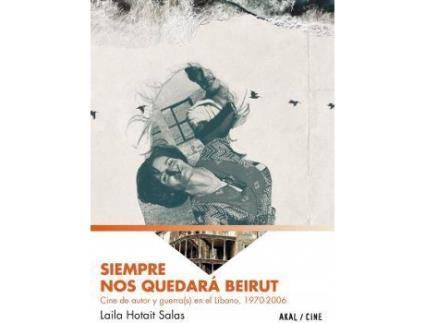 Livro Siempre nos quedará Beirut : cine de autor y guerra(s) en el Líbano, 1970-2006 de Laila Hotait Salas (Espanhol)