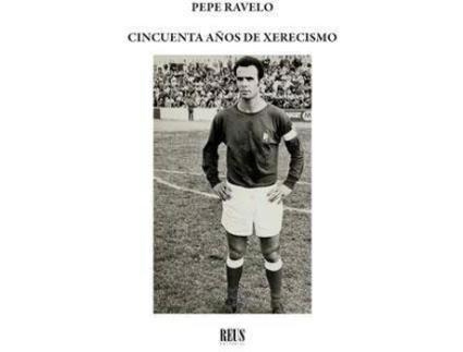 Livro Pepe Ravelo : Cincuenta años de xerecismo de José Ravelo Rodríguez (Espanhol)