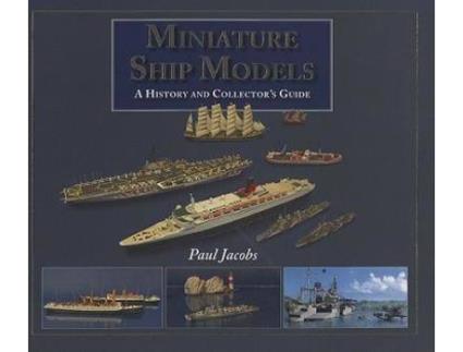 Livro Miniature Ship Models : A History and Collectors Guide de Paul Jacobs (Inglês)