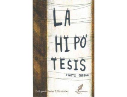 Livro La hipótesis de Prólogo por Xavier B. Fernández, Ekaitz Ortega Rodríguez (Espanhol)