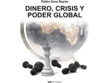 Livro Dinero, crisis y poder global de Pablo Sanz Bayón (Espanhol)