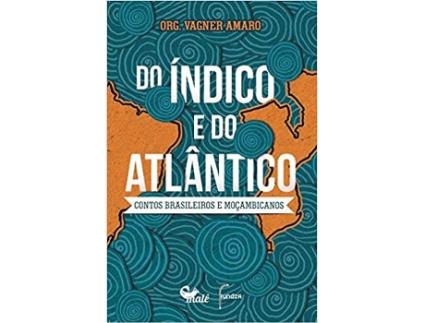 Livro Do Índico E Do Atlântico - Contos Brasileiros E Moçambicanos de Vagner Amaro (Português-Brasil)