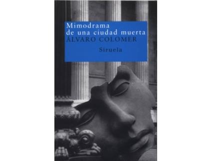 Livro Mimodrama De Una Ciudad Muerta de Álvaro Colomer (Espanhol)