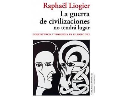 Livro La guerra de civilizaciones no tendrá lugar : coexistencia y violencia en el siglo XXI de Raphaël Liogier (Espanhol)
