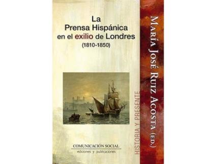 Livro La prensa hispánica en el exilio de Londres, 1810-1850 de Maria Jose Ruiz Acosta (Espanhol)
