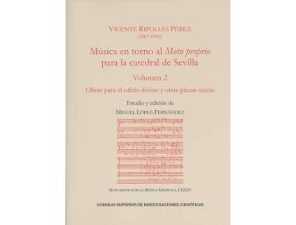 Livro Música en torno al Motu proprio para la catedral de Sevilla. Vol. 2, Obras para el oficio divino y otras piezas sacras de Ripollés Pérez, Vicente, Editado por Miguel López-Fernandez (Espanhol)