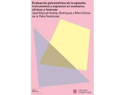 Livro Evaluación psicométrica de la agresión instrumental y expresiva en contextos clínicos y forenses de José Manuel Andreu Rodríguez, María Elena De La Peña Fernández (Espanhol)