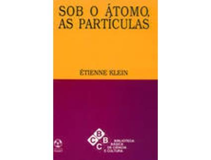 Livro Sob O Átomo, As Partículas de Étienne Klein (Português)