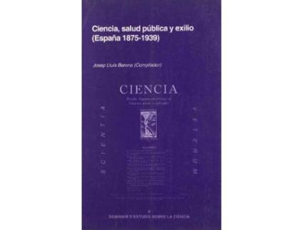 Livro Ciencia, Salud Publica y Exilio : Espana, 1875-1939 de Josep Lluã­S Barona (Espanhol)