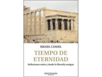 Livro Tiempo de eternidad : reflexiones sobre y desde la filosofía antigua de Miguel Candel (Espanhol)