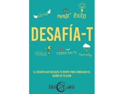 Livro Desafia-T : El desafio que necesita tu mente para conseguir el sueno de tu alma de Jesica Garcia (Espanhol)