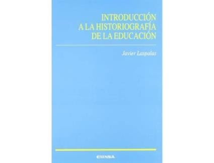 Livro Introduccion a la Historiografia de La Educacion de Javier Laspalas, Francisco Javier Laspalas Pérez (Espanhol)